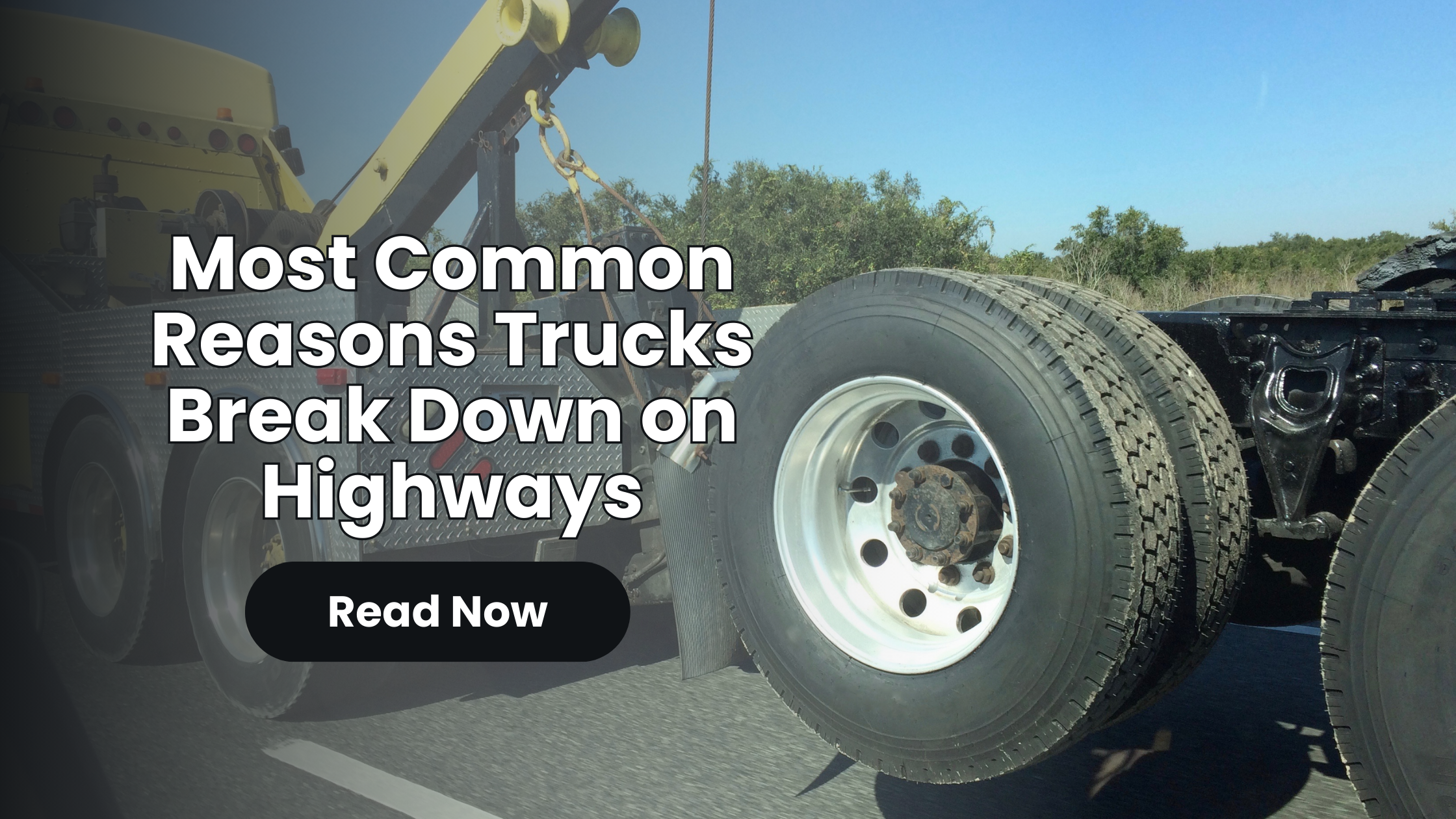 Most Common Reasons Trucks Break Down on Highways